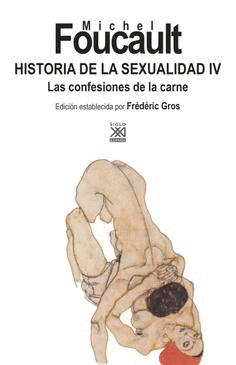 HISTORIA DE LA SEXUALIDAD IV : LAS CONFESIONES DE LA CARNE