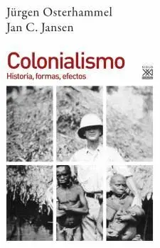 COLONIALISMO. HISTORIA, FORMAS, EFECTOS
