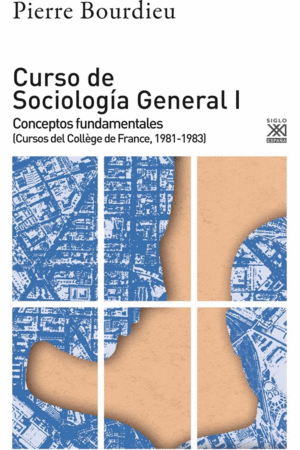 CURSO DE SOCIOLOGIA GENERAL I. CONCEPTOS FUNDAMENTALES (CURSOS DEL COLLEGE DE FRANCE, 1981-1983)