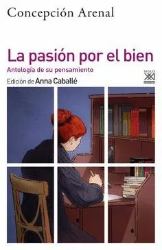 LA PASION POR EL BIEN. ANTOLOGIA DE SU PENSAMIENTO MORAL