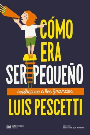 COMO ERA SER PEQUEÑO EXPLICADO A LOS GRANDES.