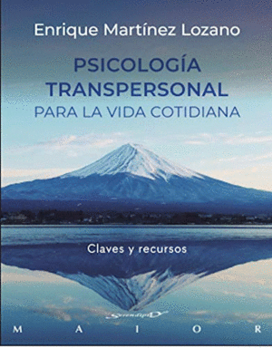 PSICOLOGIA TRANSPERSONAL PARA LA VIDA COTIDIANA.<BR>