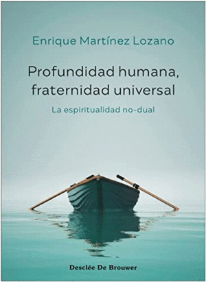 PROFUNDIDAD HUMANA FRATERNIDAD UNIVERSAL. LA ESPIRITUALIDAD NO-DUAL