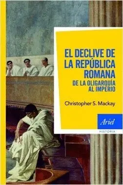 EL DECLIVE DE LA REPUBLICA ROMANA <BR>