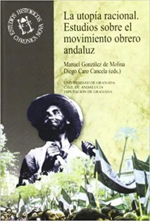 LA UTOPÍA RACIONAL: ESTUDIOS SOBRE EL MOVIMIENTO OBRERO ANDALUZ