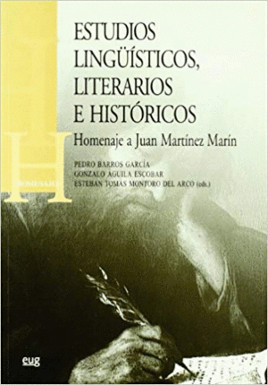 ESTUDIOS LINGÜÍSTICOS, LITERARIOS E HISTÓRICOS : HOMENAJE A JUAN MARTÍNEZ MARÍN
