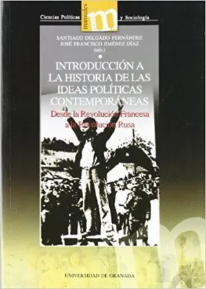 INTRODUCCIÓN A LA HISTORIA DE LAS IDEAS POLÍTICAS CONTEMPORÁNEAS : DESDE LA REVOLUCIÓN FRANCESA A LA