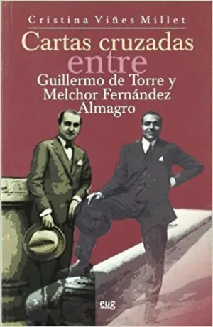 CARTAS CRUZADAS ENTRE GUILLERMO DE TORRE Y MELCHOR FERNÁNDEZ ALMAGRO (1922-1966) CARTAS CRUZADAS ENTRE GUILLERMO DE TORRE Y MELCHOR FERNÁNDEZ ALMAGRO (1922-1966)