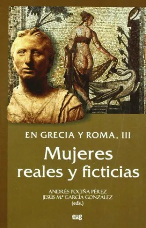 EN GRECIA Y ROMA III MUJERES REALIES Y FICTIC