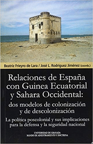 LAS RELACIONES DE ESPAÑA CON GUINEA ECUATORIAL Y SAHARA OCCIDENTAL: DOS MODELOS DE COLONIZACIÓN Y DE