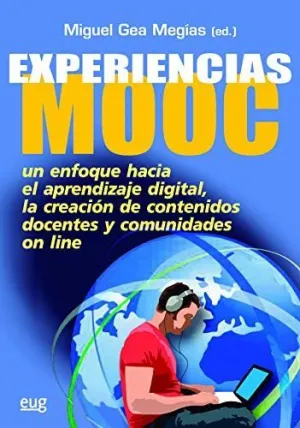 EXPERIENCIAS MOOC: UN ENFOQUE HACIA EL APRENDIZAJE DIGITAL LA CREACIÓN DE CONTENIDOS DOCENTES Y COMU