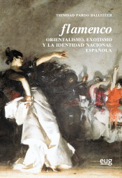 FLAMENCO: ORIENTALISMO, EXOTISMO Y LA IDENTIDAD NACIONAL ESPAÑOLA