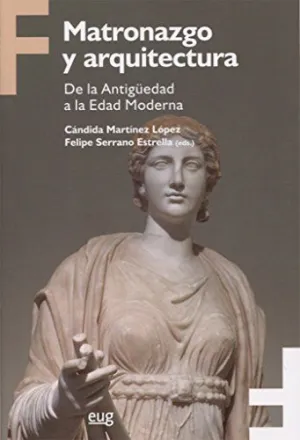 MATRONAZGO Y ARQUITECTURA DE LA ANTIGÚEDAD A LA EDAD MODERNA