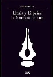RUSIA Y ESPAÑA: LA FRONTERA COMÚN RUSIA Y ESPAÑA: LA FRONTERA COMÚN