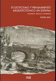 ECLECTICISMO Y PENSAMIENTO ARQUITECTÓNICO EN ESPAÑA: DISCURSOS. REVISTAS. CONGRESOS