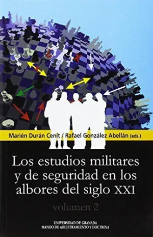 LOS ESTUDIOS MILITARES Y DE SEGURIDAD EN LOS ALBORES DEL SIGLO XXI: VOLUMEN 2