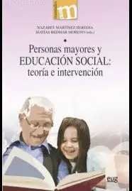 PERSONAS MAYORES Y EDUCACIÓN SOCIAL: TEORÍA E INTERVENCIÓN PERSONAS MAYORES Y EDUCACIÓN SOCIAL: TEORÍA E INTERVENCIÓN