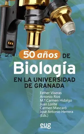 50 AÑOS DE BIOLOGÍA EN LA UNIVERSIDAD DE GRANADA