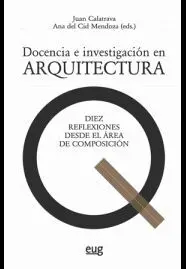DOCENCIA E INVESTIGACIÓN EN ARQUITECTURA: DIEZ REFLEXIONES DESDE EL ÁREA DE COMPOSICIÓN