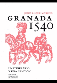 GRANADA 1540. UN ITINERARIO Y UNA CANCIÓN