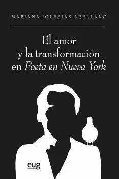EL AMOR Y LA TRANSFORMACIÓN EN POETA EN NUEVA YORK. EL AMOR Y LA TRANSFORMACIÓN EN POETA EN NUEVA YORK.