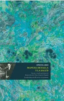 EPISTOLARIO MANUEL DE FALLA Y LA SALUD.
