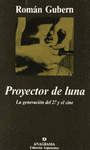 PROYECTOR DE LUNA: LA GENERACIÓN DEL 27 Y EL CINE.