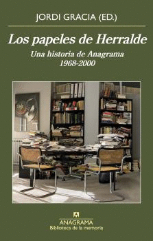 PAPELES DE HERRALDE. UNA HISTORIA DE ANAGRAMA 1968-2000