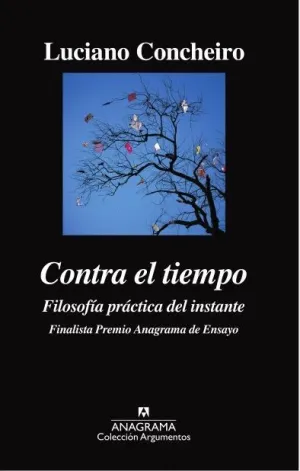 CONTRA EL TIEMPO: FILOFOSIA PRACTICA DEL INSTANTE