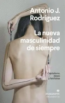 LA NUEVA MASCULINIDAD DE SIEMPRE: CAPITALISMO, DESEO Y FALOFOBIAS