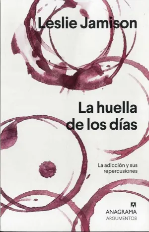LA HUELLA DE LOS DÍAS. LA ADICCIÓN Y SUS REPERCUSIONES
