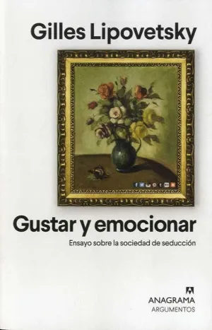 GUSTAR Y EMOCIONAR. ENSAYO SOBRE LA SOCIEDAD DE SEDUCCIÓN
