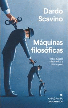 MÁQUINAS FILOSÓFICAS. PROBLEMAS DE CIBERNÉTICA Y DESEMPLEO