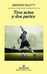 TRES ACTOS Y DOS PARTES TRES ACTOS Y DOS PARTES