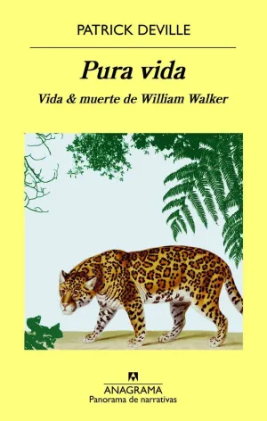PURA VIDA: VIDA & MUERTE DE WILLIAM WALKER PURA VIDA: VIDA & MUERTE DE WILLIAM WALKER