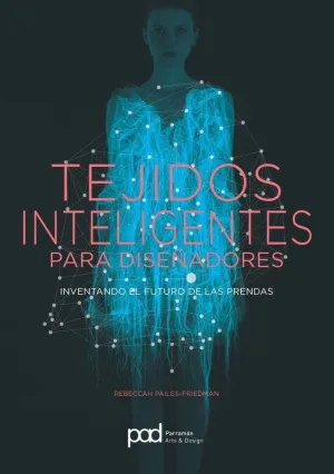 TEJIDOS INTELIGENTES PARA DISEÑADORES: INVENTANDO EL FUTURO DE LAS PRENDAS TEJIDOS INTELIGENTES PARA DISEÑADORES: INVENTANDO EL FUTURO DE LAS PRENDAS