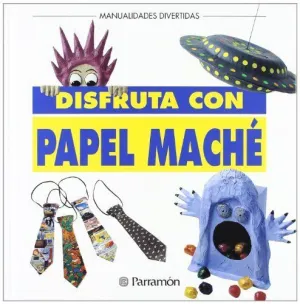 DISFRUTA CON PAPEL MACHE