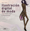ILUSTRACION DIGITAL DE MODA: CON ILLUSTRATOR Y PHOTOSHOP