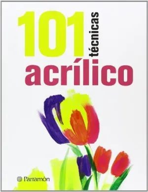101 TÉCNICAS ACRÍLICO 101 TÉCNICAS ACRÍLICO