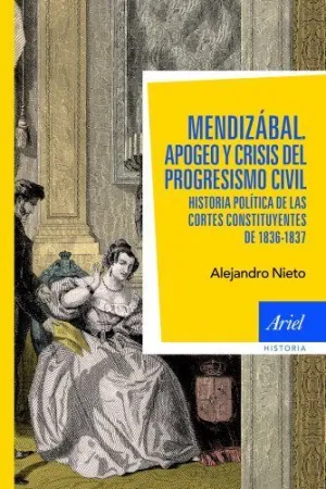 MENDIZABAL: APOGEO Y CRISIS DEL PROGRESISMO CIVIL. HISTORIA POLÍTICA DE LAS CORTES CONSTITUYENTES DE