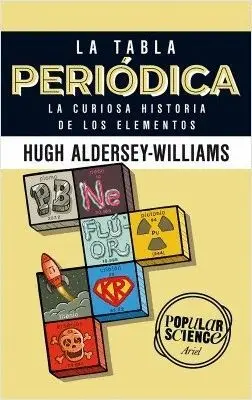 LA TABLA PERIODICA: LA CURIOSA HISTORIA DE LOS ELEMENTOS
