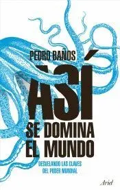 ASÍ SE DOMINA EL MUNDO: <BR>