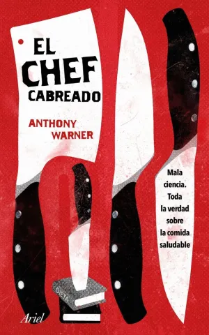 EL CHEF CABREADO: TODA LA VERDAD SOBRE LA COMIDA SALUDABLE