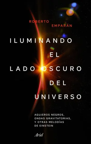 ILUMINANDO EL LADO OSCURO DEL UNIVERSO: AGUJEROS NEGROS, ONDAS GRAVITATORIAS Y OTRAS MELODÍAS DE EIN