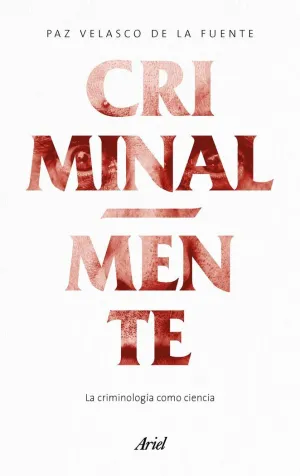 CRIMINAL-MENTE: LA CRIMINOLOGÍA COMO CIENCIA CRIMINAL-MENTE: LA CRIMINOLOGÍA COMO CIENCIA