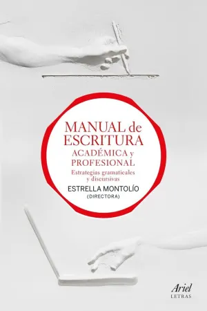 MANUAL DE ESCRITURA ACADÉMICA Y PROFESIONAL: ESTRATEGIAS GRAMATICALES Y DISCURSIVAS (VOLS. I Y II)