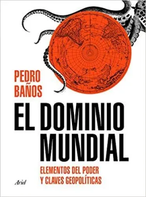 EL DOMINIO MUNDIAL: ELEMENTOS DEL PODER Y CLAVES GEOPOLÍTICAS