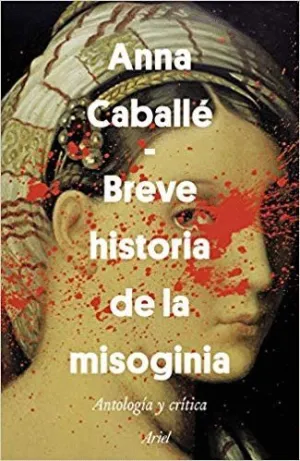 BREVE HISTORIA DE LA MISOGINIA: ANTOLOGÍA Y CRÍTICA