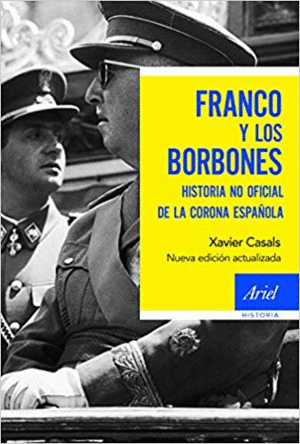 FRANCO Y LOS BORBONES: HISTORIA NO OFICIAL DE LA CORONA ESPAÑOLA