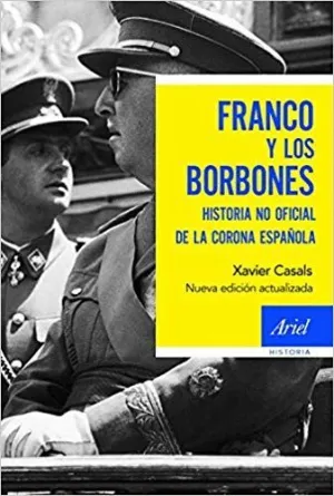 FRANCO Y LOS BORBONES: HISTORIA NO OFICIAL DE LA CORONA ESPAÑOLA